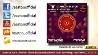 Amex & Easton - Affliction (Danilo Ercole Remix) [Future Focus Recordings 2013]