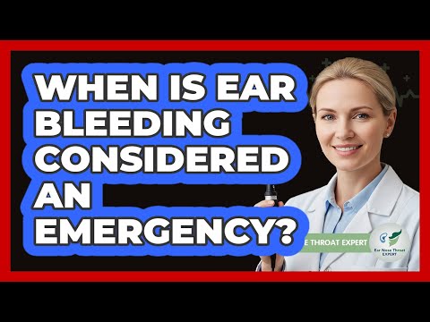 When Is Ear Bleeding Considered An Emergency?