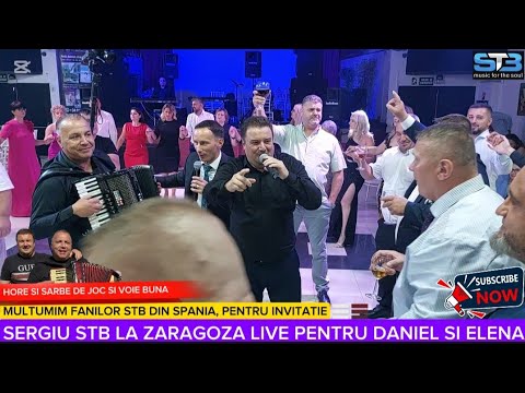 SERGIU STB LA ZARAGOZA LIVE PENTRU DANIEL SI ELENA - HORE SI SARBE