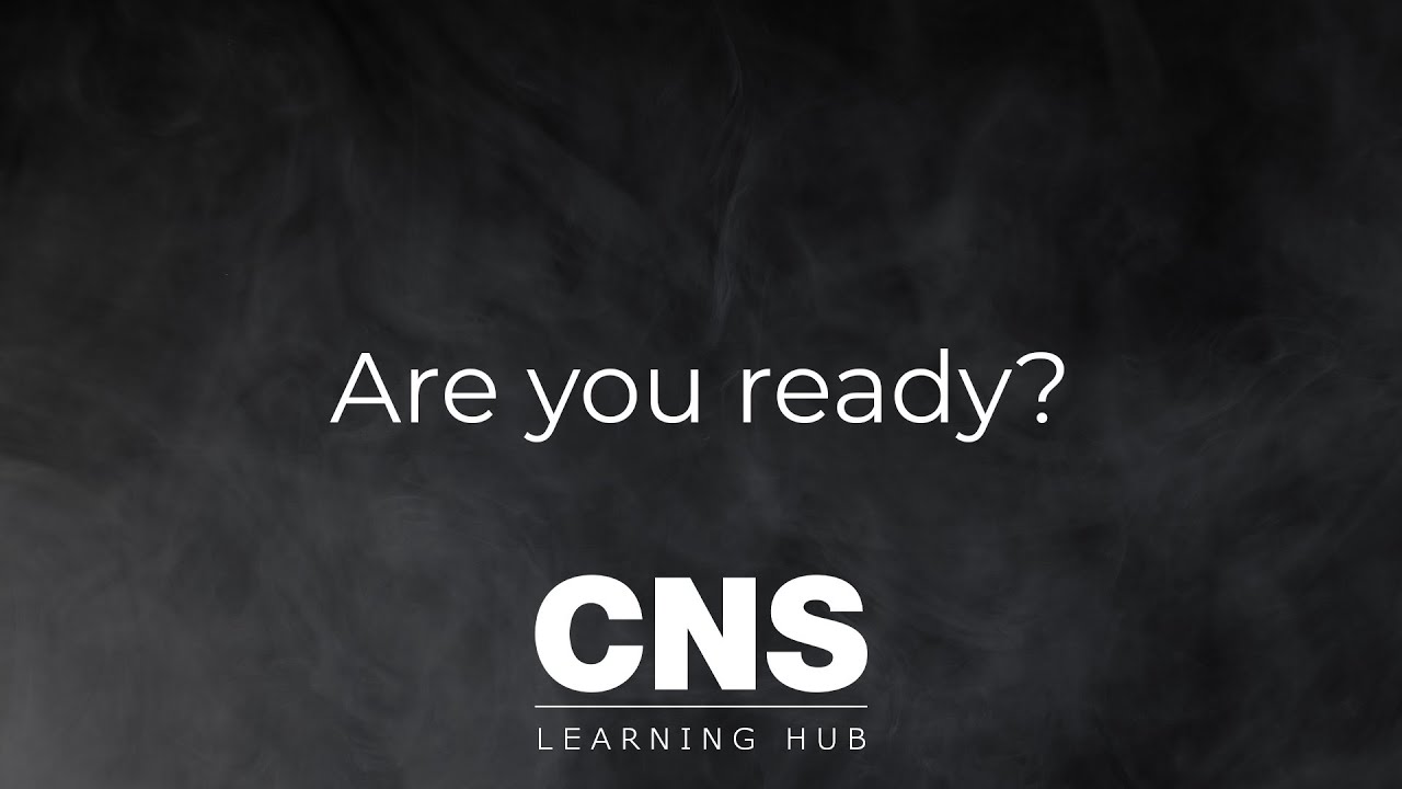 Are You Ready? | CNS Learning Hub