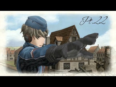 Valkyria Chronicles! Pt.22 - FANGRY