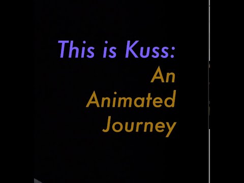 "This is Kuss: An Animated Journey"
