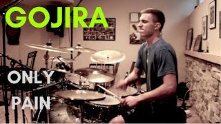 Gojira - Only Pain drum cover