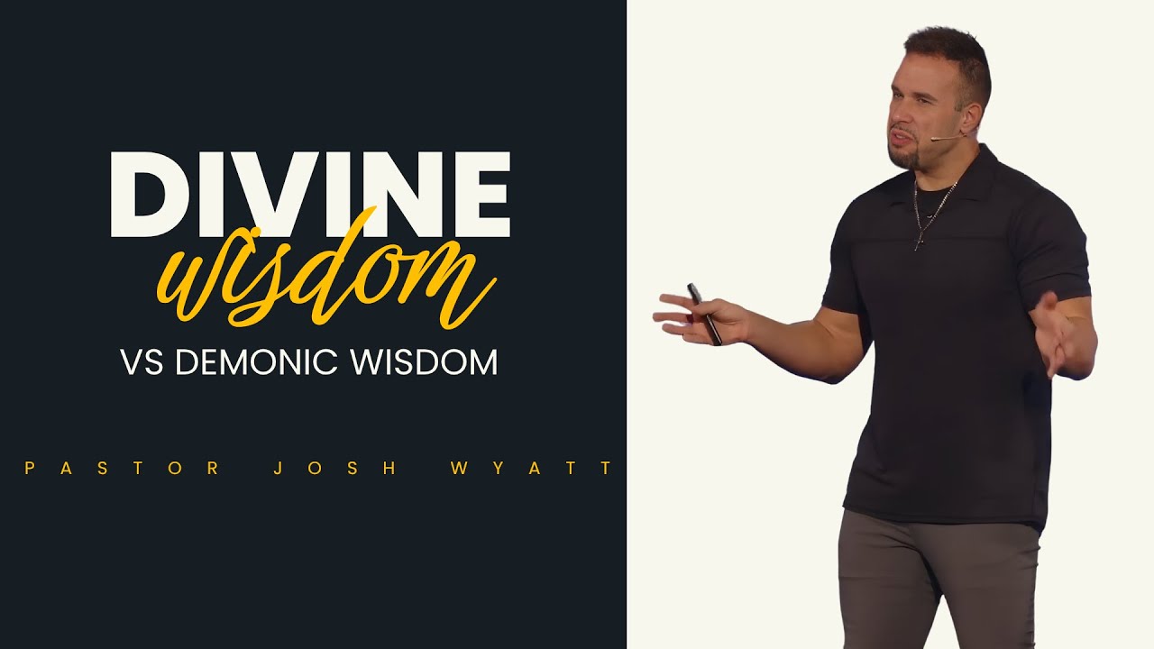 Divine Wisdom vs. Demonic Wisdom | Josh Wyatt | Crossroads Church