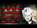 The Mysterious Life of Marilyn Monroe: From Rise to Fall🤔🤔