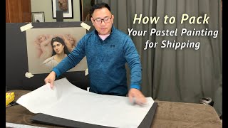 How to Pack Your Pastel Painting for Shipping
