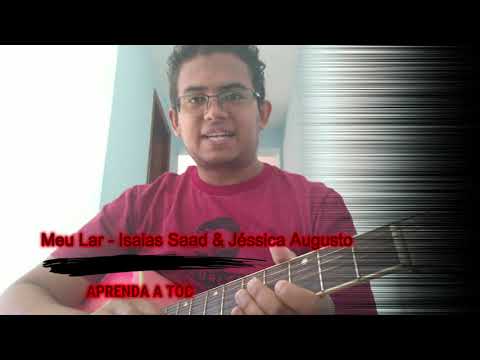 Aprenda a tocar (MEU LAR - ISAIAS SAAD e JÉSSICA AUGUSTO) no violão bem fácil.