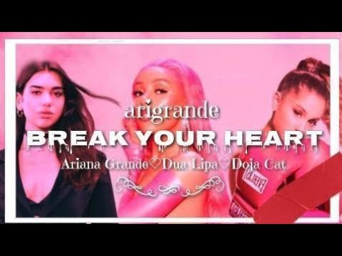 Dua Lipa, Ariana Grande, Doja Cat - break my heart (lyrics)