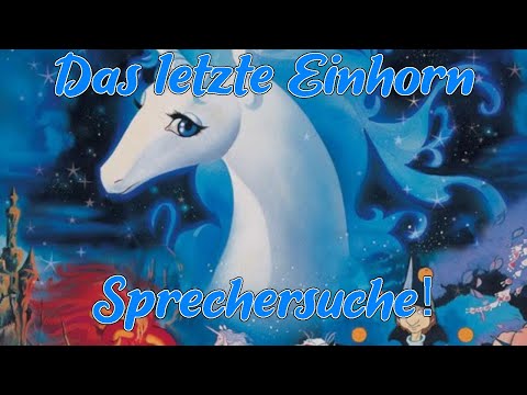 Das Letzte Einhorn - Sprechersuche!