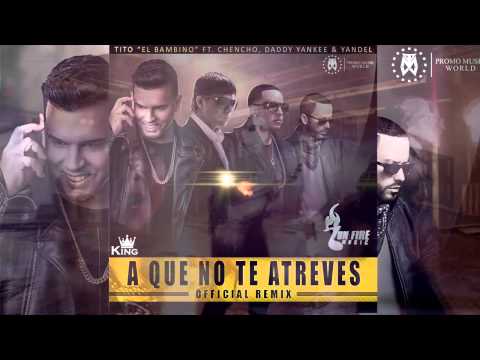 Tito El Bambino Ft Chencho, Daddy Yankee,Yandel A Que No Te Atreves Official Remix Preview