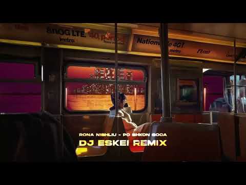 Rona Nishliu - Po shkon goca (DJ Eskei Remix)