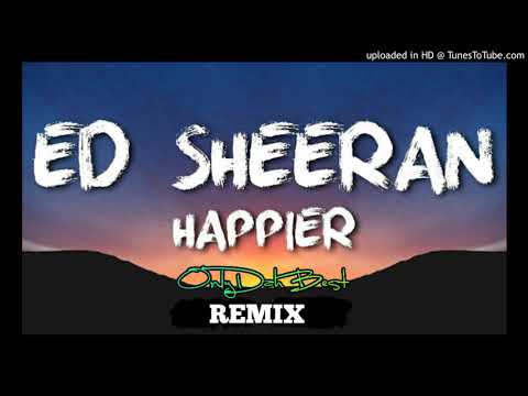 DJ DX Ft Ed Sheeran - Happier (Remix 2018)