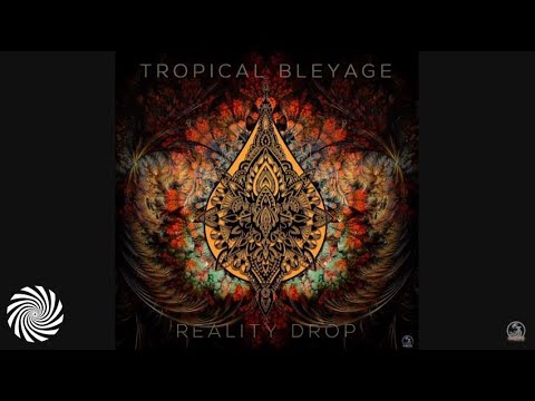 Tropical Bleyage - Reality Drop