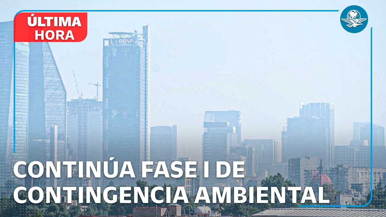 ¡Se mantiene! Fase I de contingencia ambiental por ozono en el Valle de México continúa
