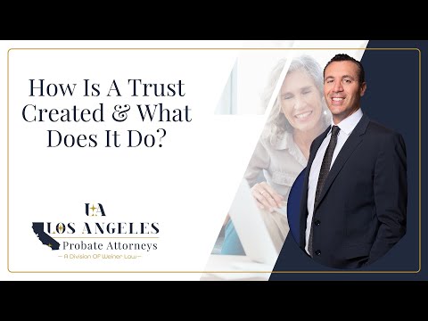 How Is A Trust Created & What Does It Do?