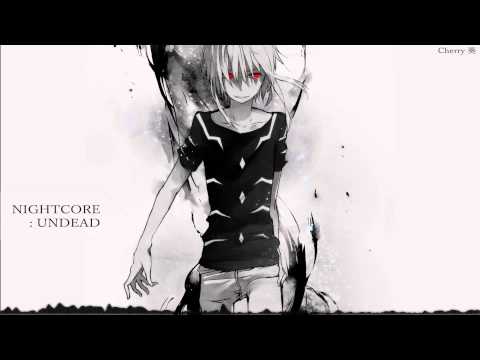 Nightcore - Undead