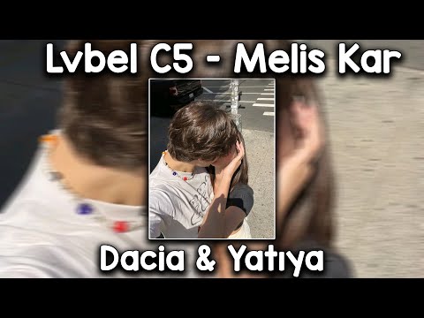 Lvbel C5 ft. Melis Kar - DACİA & YATIYA REMİX (speed up)
