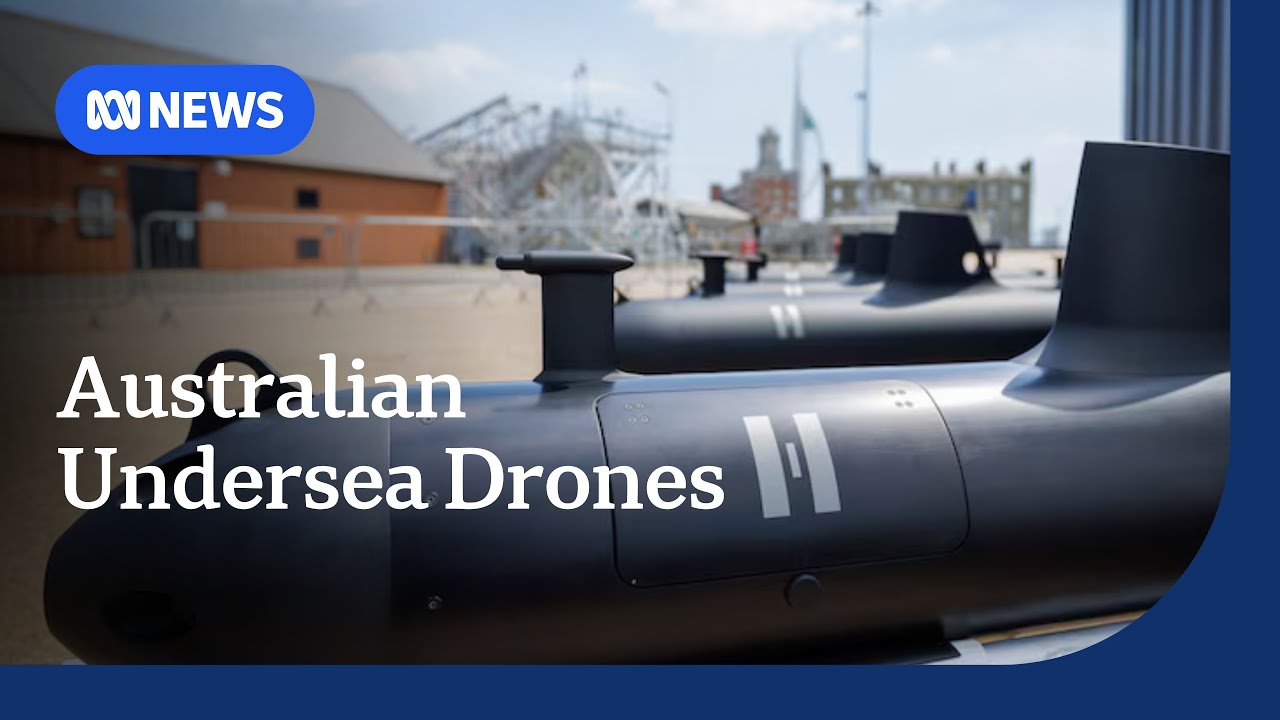 Australian-made undersea drones could soon be deployed by UK | ABC NEWS