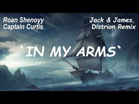 (Jack & James, Distrion Remix) - In My Arms - (Roan Shenoyy Captain Curtis)