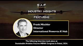 SAF Expert interview with Frank Mischler - Director of the International Power-to-X Hub