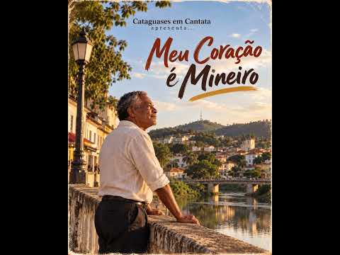 MEU CORAÇÃO É MINEIRO | Cataguases em Cantata
