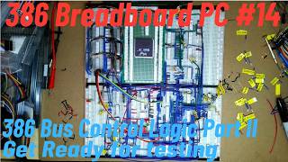 386 Breadboard PC #14 386 Bus Control Logic Part II