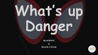 What's up Danger - Blackway &amp; Black Caviar (Lyrics)