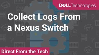 Collect Logs From a Nexus Switch