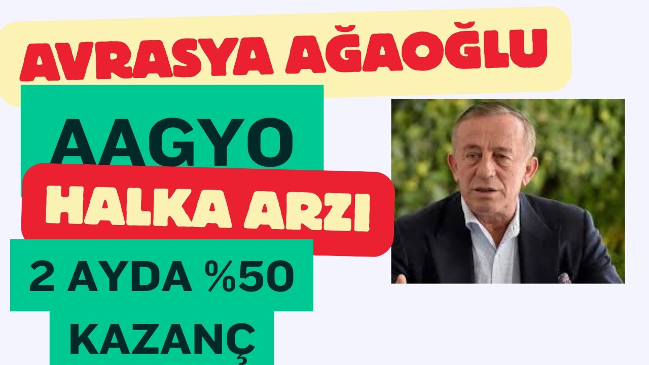 2 Ayda % 50 Kazanç Avrasya Ağaoğlu AAGYO Halka Arzı