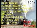 High Energy Russian Miusic 80 - (By dj retro ahg ...