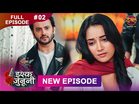 ISHQ JUNOONI | Full Episode 02 | 27 Jan 2026 | Full HD #Newepisode | Dangal TV