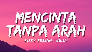 Download lagu Rizky Febian, Willy - Mencinta Tanpa Arah | Live Session (Lyric) mp3