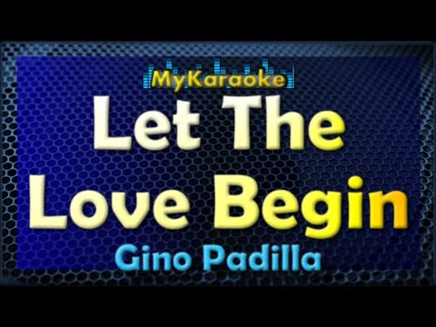 Let The Love Begin - Karaoke version in the style of Gino Padilla