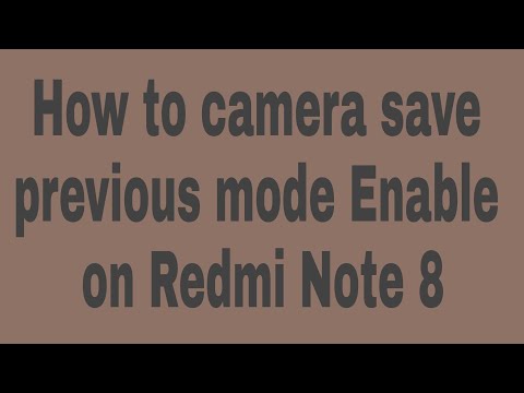 How to camera save previous mode enable on redmi note 8