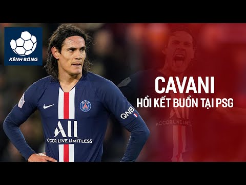 EDINSON CAVANI - HỒI KẾT BUỒN TẠI PSG