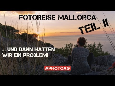 Fotoreise Mallorca Teil II - wie man es NICHT machen sollte!!