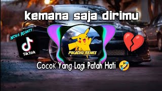 Download lagu DJ KEMANA SAJA DIRIMU | COCOK UNTUK YANG LAGI PATAH HATI mp3