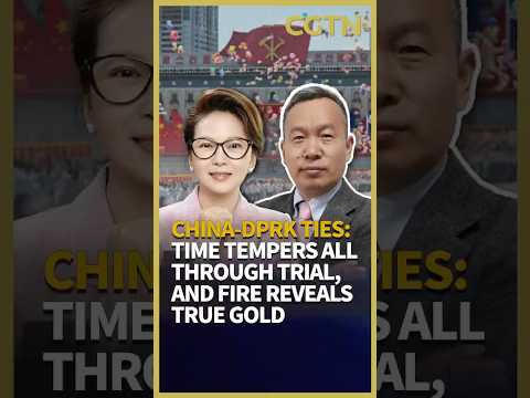 China-DPRK ties: Time tempers all through trial, and fire reveals true gold