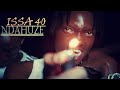 ISSA 40 NDAHUZE 0FFICIAL MUSIC VIDEO