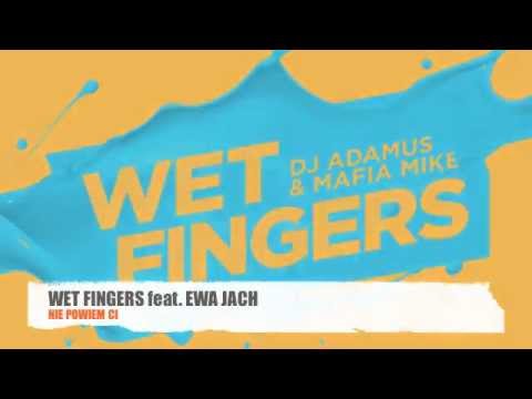 WET FINGERS feat EWA JACH - NIE POWIEM CI