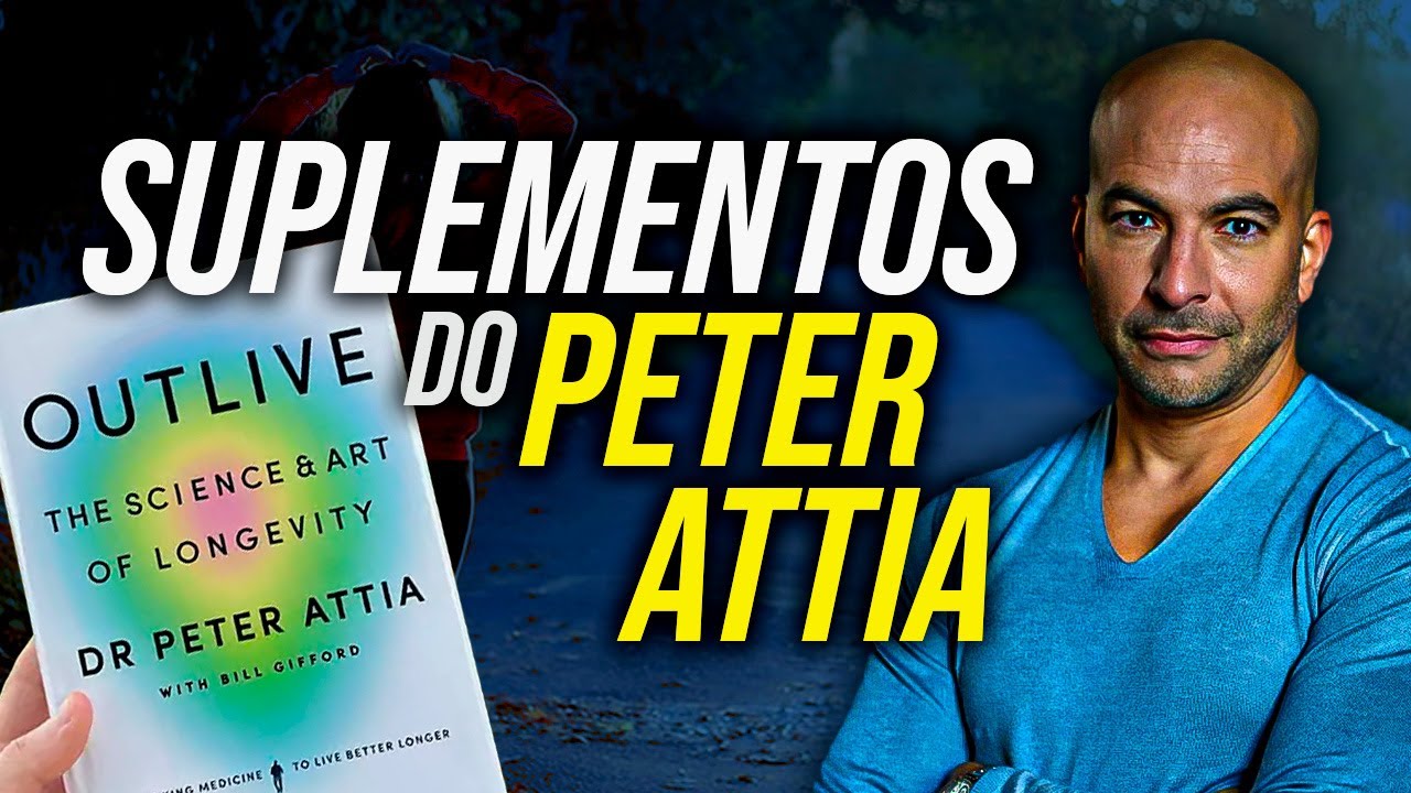 OS SUPLEMENTOS QUE O PETER ATTIA ESTÁ TOMANDO | Será que você também deveria tomar?