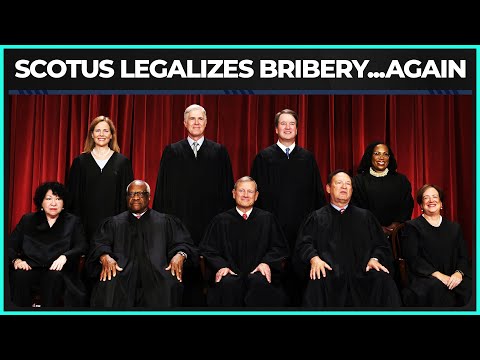 最高法院再次將賄賂政客合法化 (SCOTUS Effectively Legalizes Bribery of Politicians...AGAIN)
