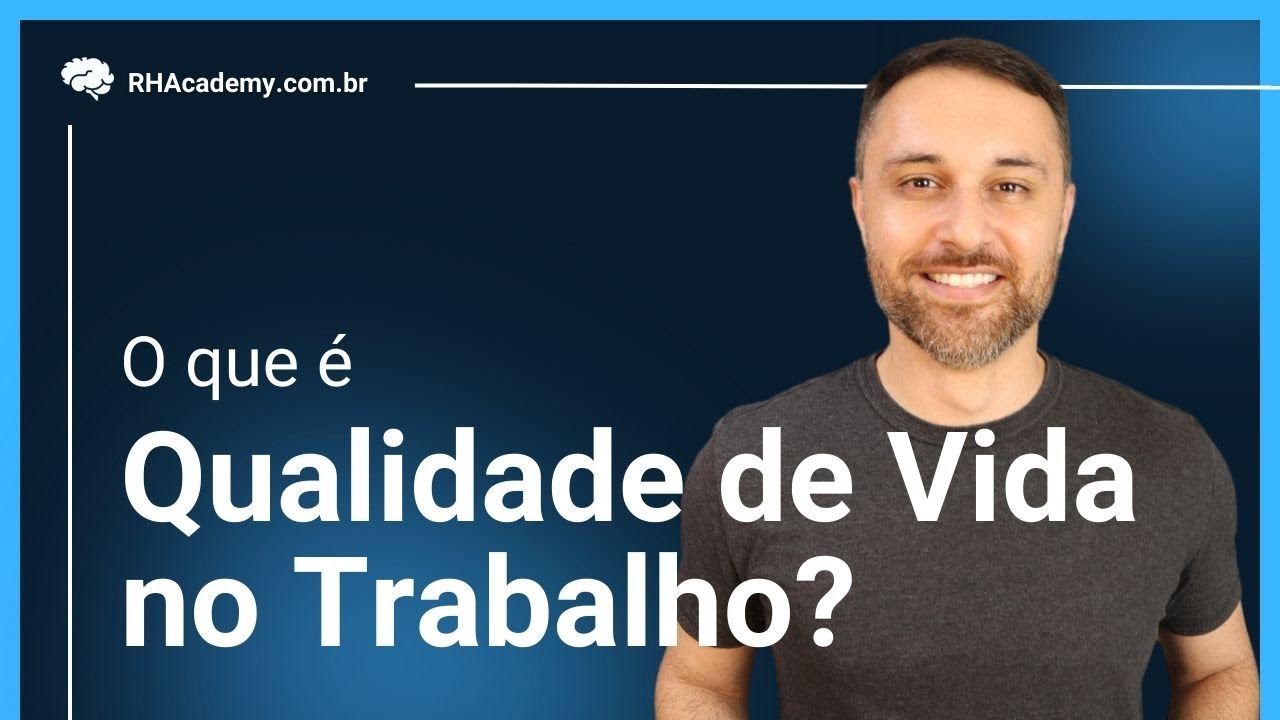 O que é qualidade de vida no trabalho? | RH Academy