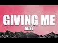 Jazzy - Giving Me ( Lyrics )