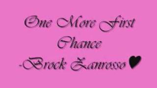 One More First Chance- Brock Zanrosso W/LYRICS ♥