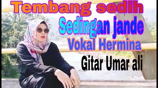 Download lagu tembang sedih sedingan jande vokal Hermina gitar Umar ali mp3 Download lagu tembang sedih sedingan jande vokal Hermina gitar Umar ali mp3