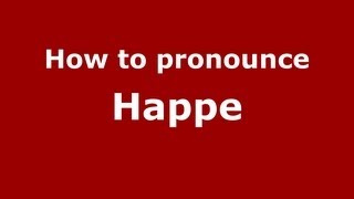 How to pronounce Happe