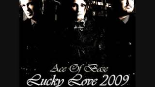 Ace Of Base - Lucky Love 2009 (Trace&#39;s Dance Slam Mix)