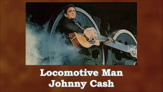 Locomotive Man Johnny Cash with Lyrics