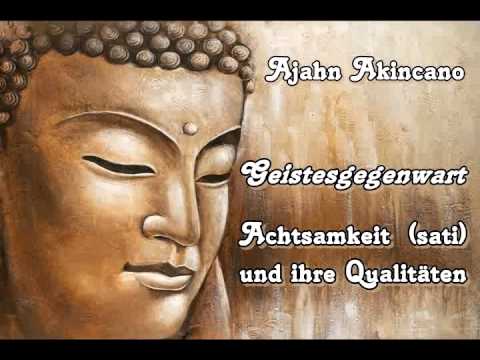 Geistesgegenwart, Achtsamkeit und ihre Qualitäten ( sati ) - Ajahn Akincano